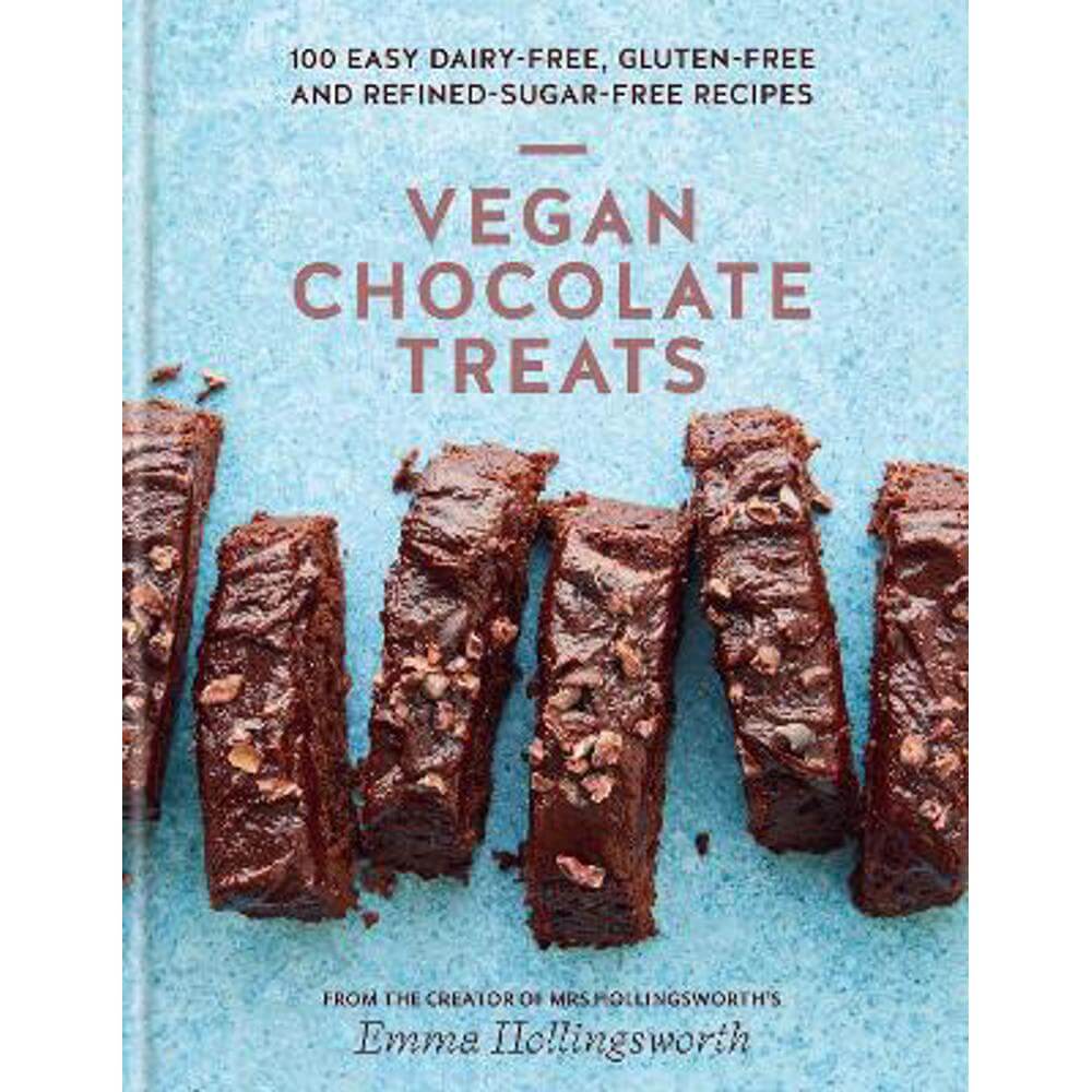 Vegan Chocolate Treats: 100 easy dairy-free, gluten-free and refined-sugar-free recipes (Hardback) - Emma Hollingsworth
